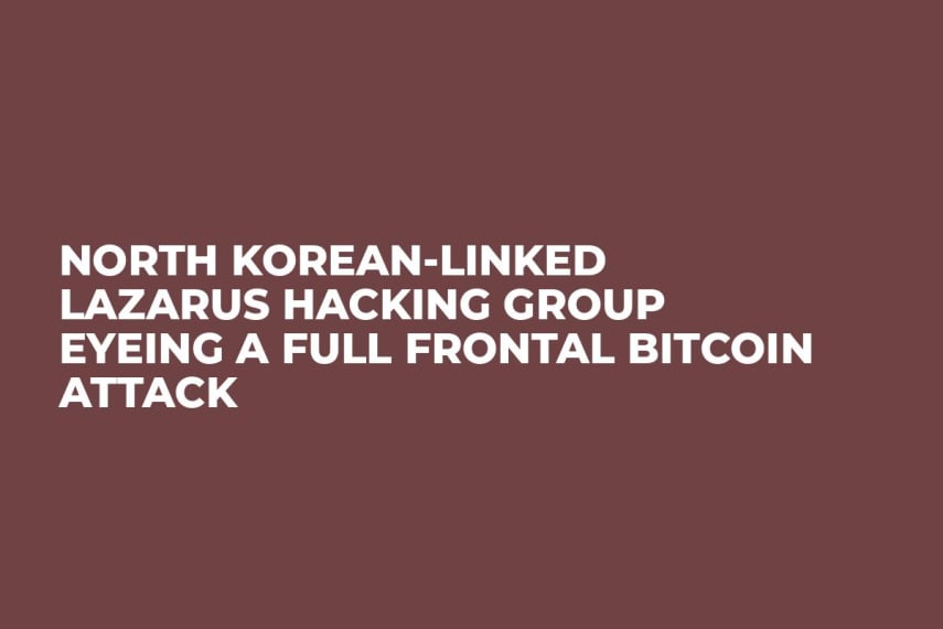 North Korean-Linked Lazarus Hacking Group Eyeing a Full Frontal Bitcoin Attack