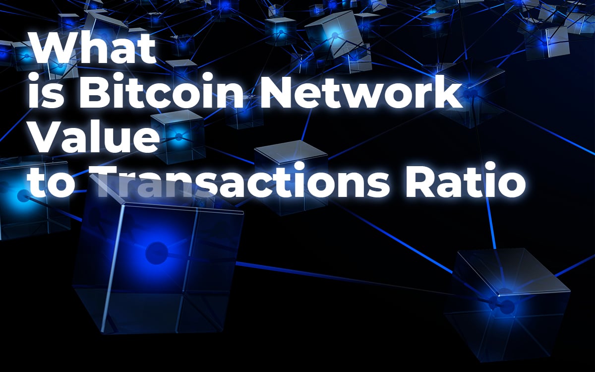 What is Bitcoin Network Value to Transactions (NVT) Ratio?
