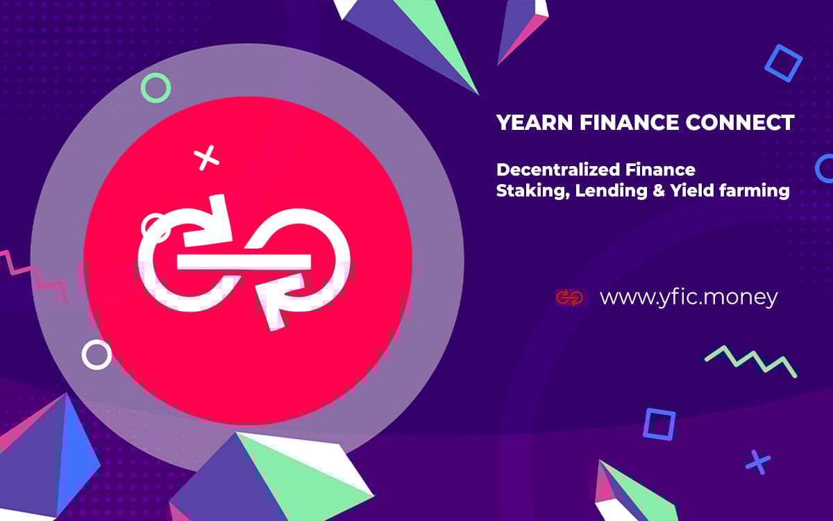 Yearn Finance Connect (YFIC) New DeFi Project Decentralized Finance,Staking, Lending & Yield farming