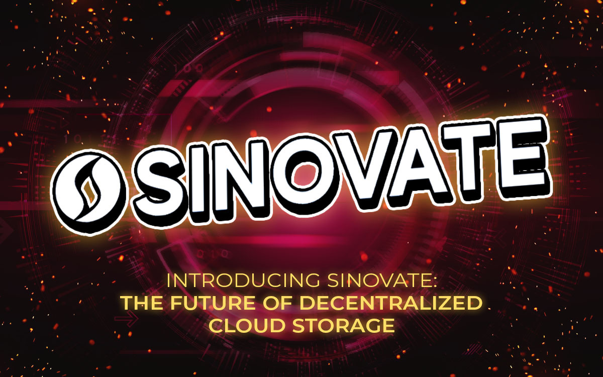 Introducing SINOVATE: The Future of Decentralized Cloud Storage