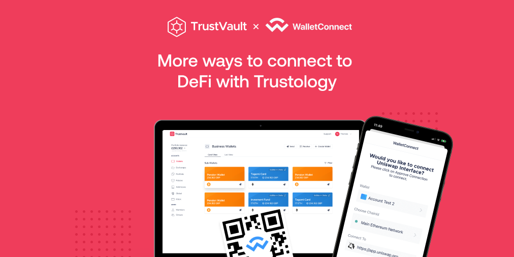 Crypto Custodian Trustology integrates WalletConnect Giving Individuals and Institutional Users More Choice in Secure Access