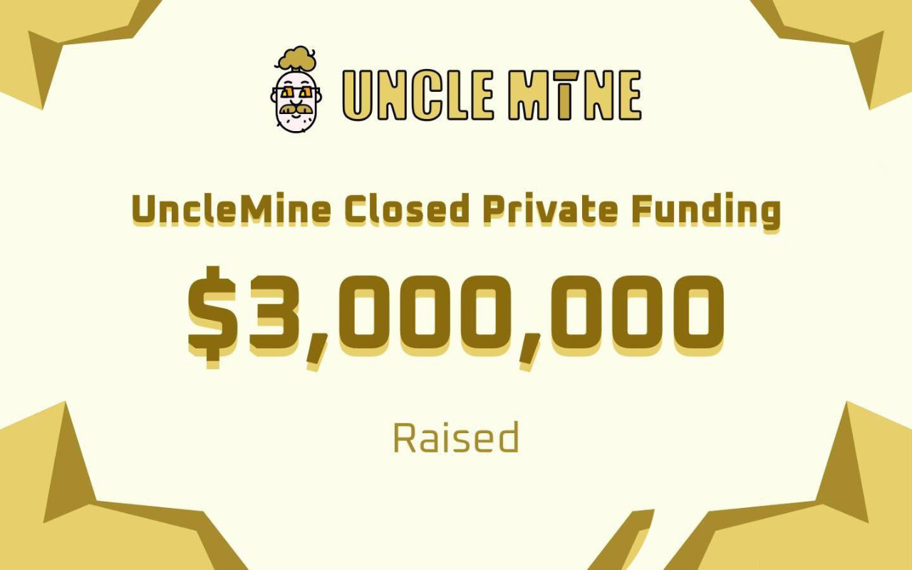 Web3.0 Incentive Infrastructure UncleMine Raised $3 Million Funding