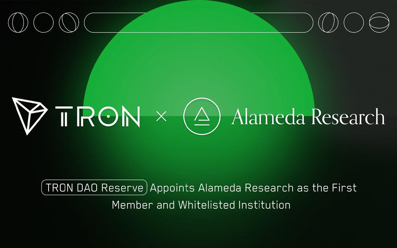 TRON DAO Reserve Appoints Alameda Research as the First Member and Whitelisted Institution