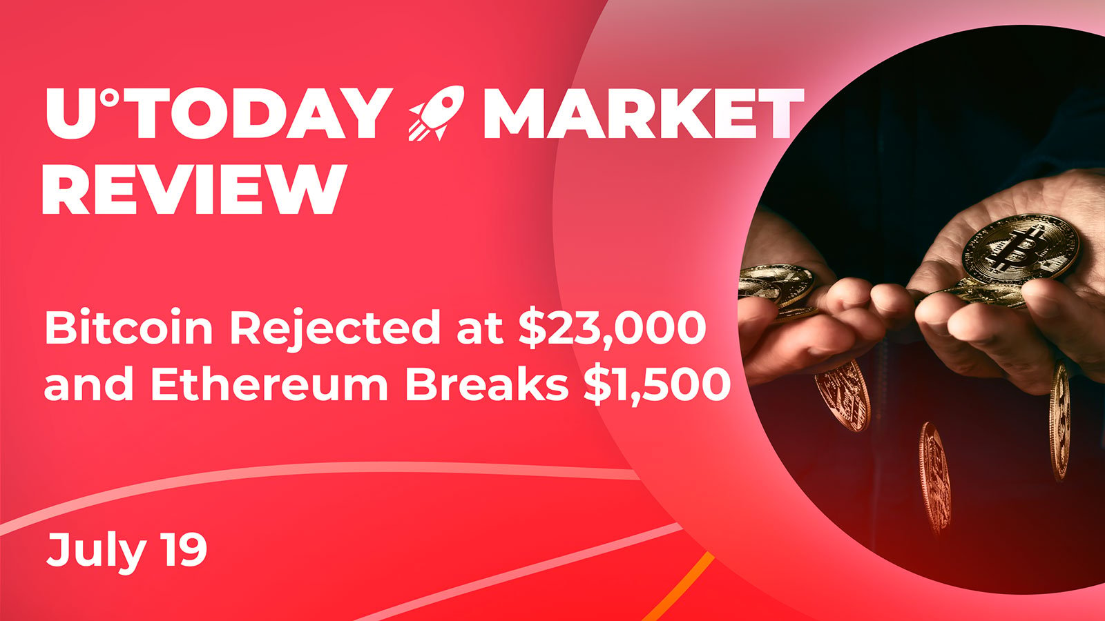 Bitcoin Rejected at $23,000 and Ethereum Breaks $1,500, Here’s What’s Might Be Next: Crypto Market Review, July 19