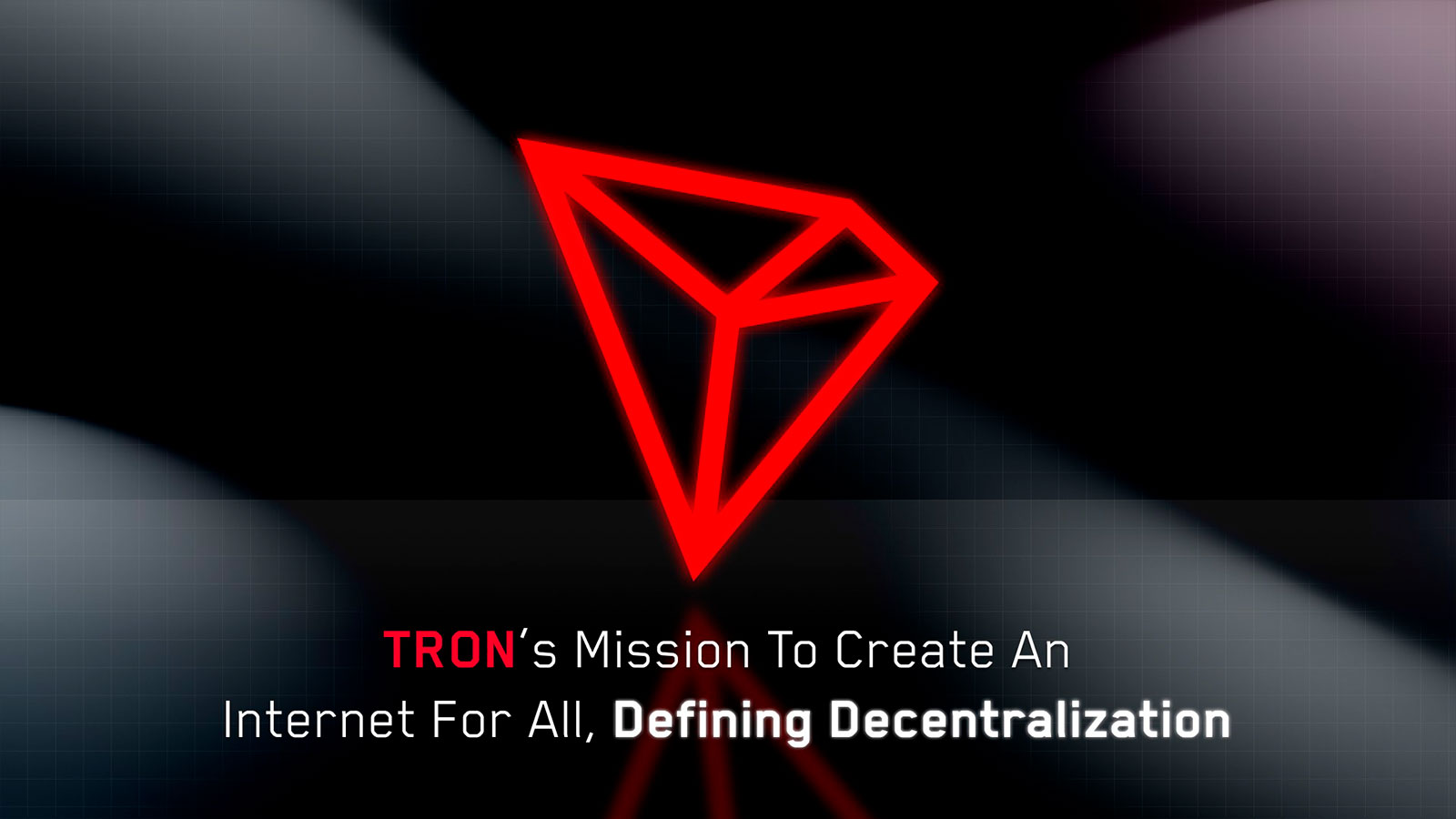 TRON’s Mission to Create an Internet for All, Defining Decentralization