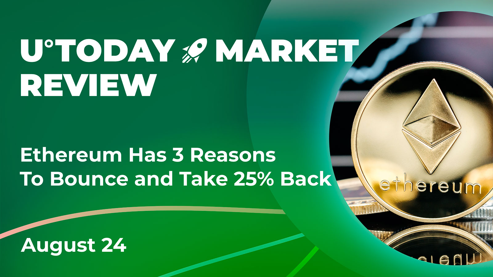 Ethereum Has 3 Reasons To Bounce and Take 25% Back: Crypto market Review, August 24