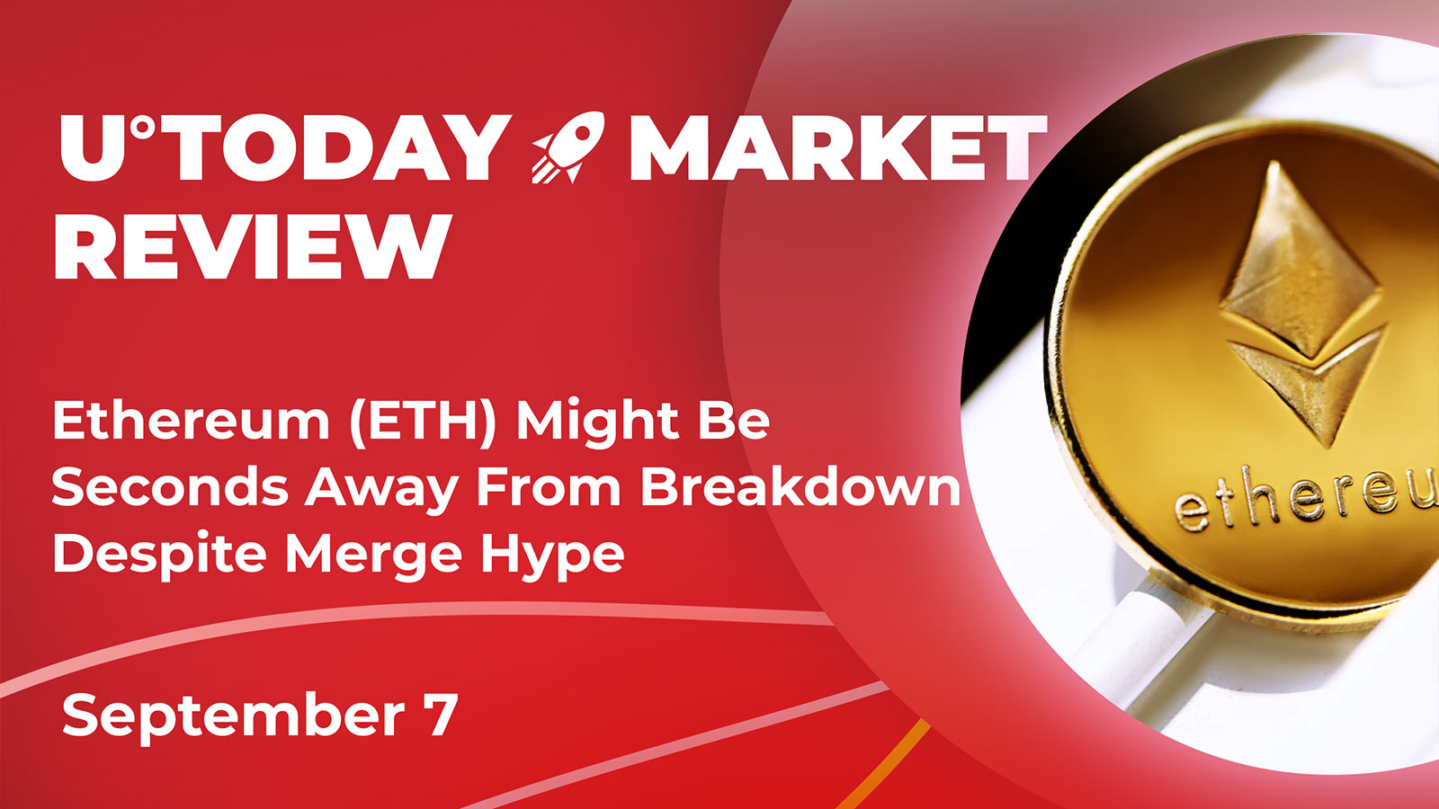 Ethereum (ETH) Might Be Seconds Away From Breakdown Despite Merge Hype: Crypto Market Review, September 7