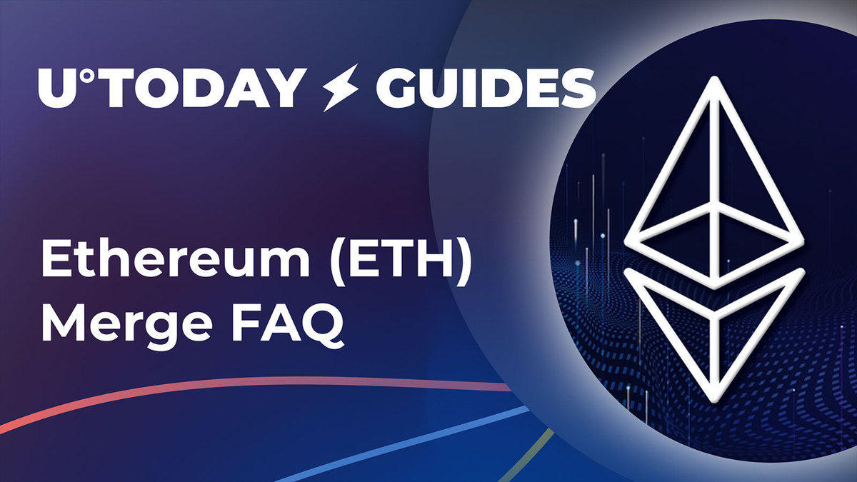 Ethereum (ETH) Merge FAQ: Top 10 Questions You Always Wanted to Ask