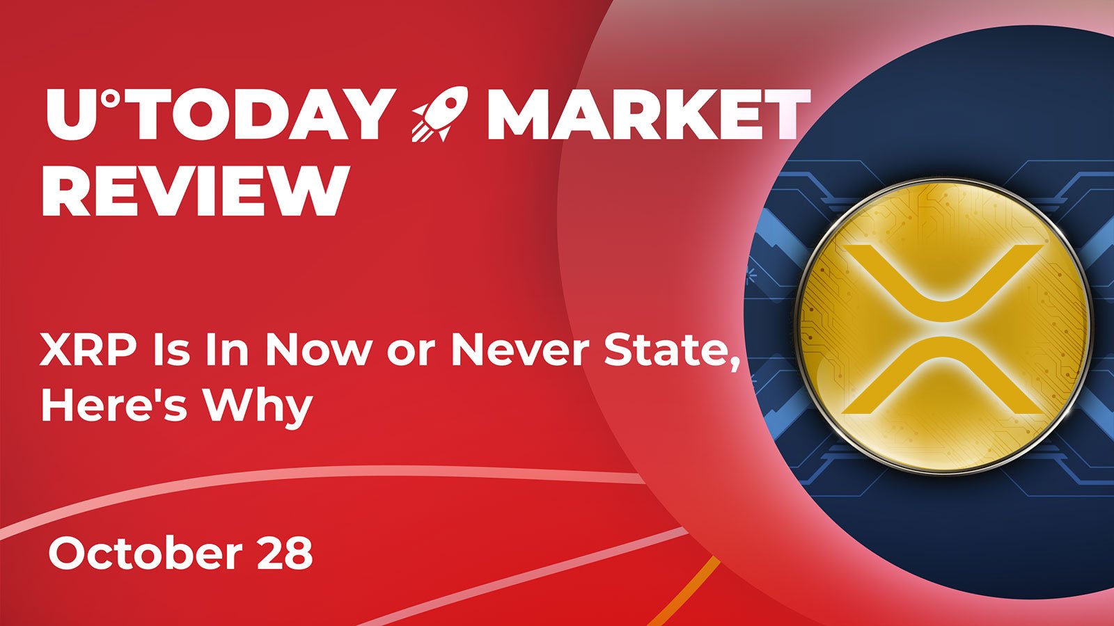 XRP Is In Now or Never State, Here's Why: Crypto Market Review, October 28