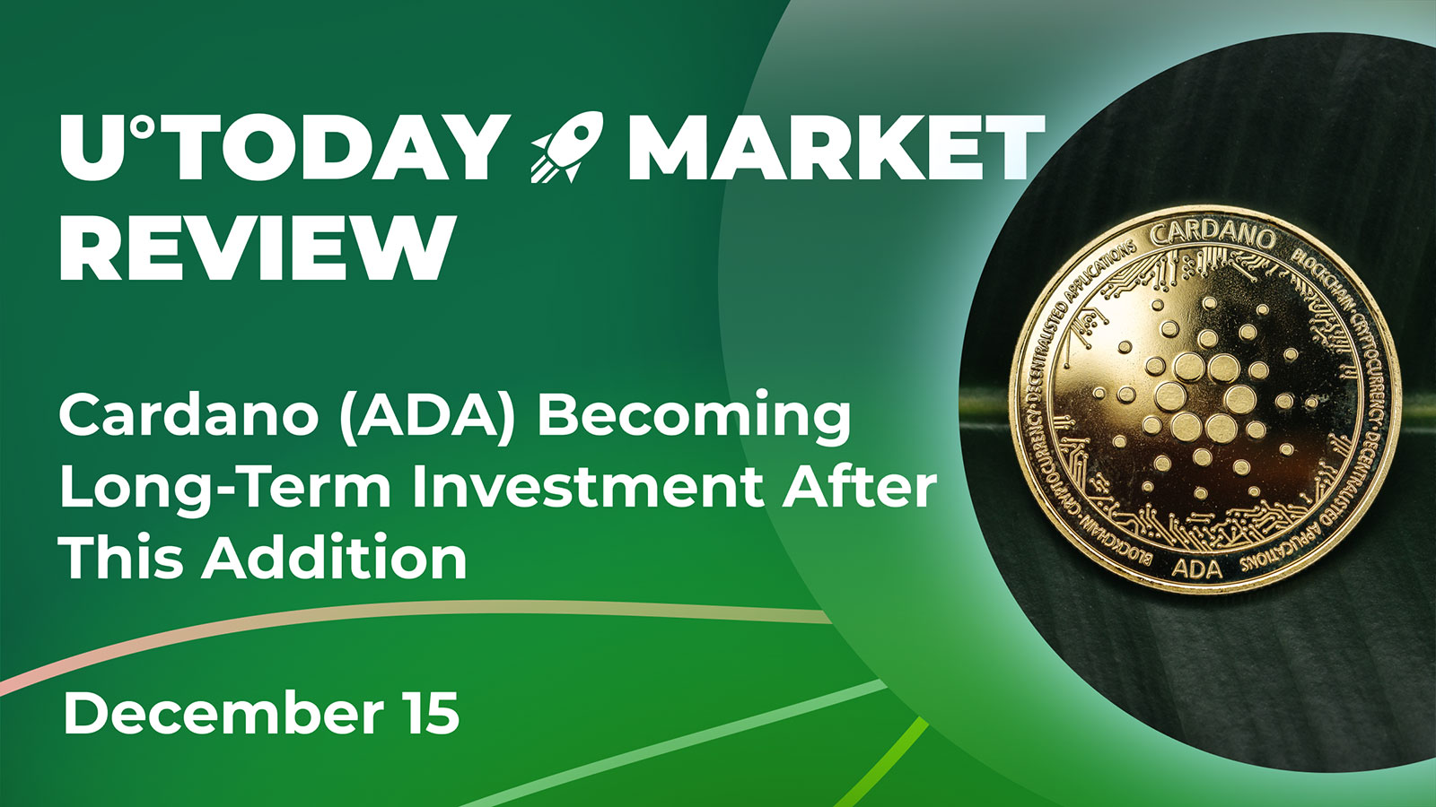 Cardano (ADA) Becoming Long-Term Investment After This Addition: Crypto Market Review, Dec. 15