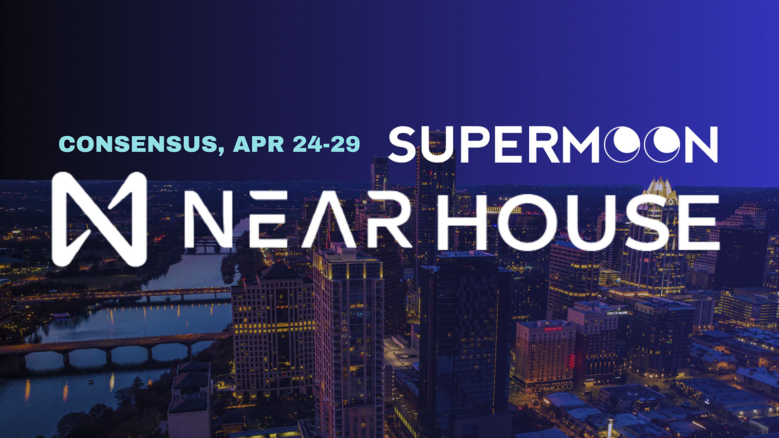 NEAR HOUSE by Supermoon: Assembling Top Builders at Consensus 2023
