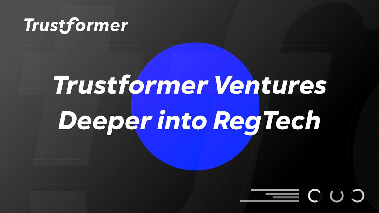 Trustformer Ventures Deeper Into RegTech To Help Financial Institutions Achieve Next-Generation Operational Excellence