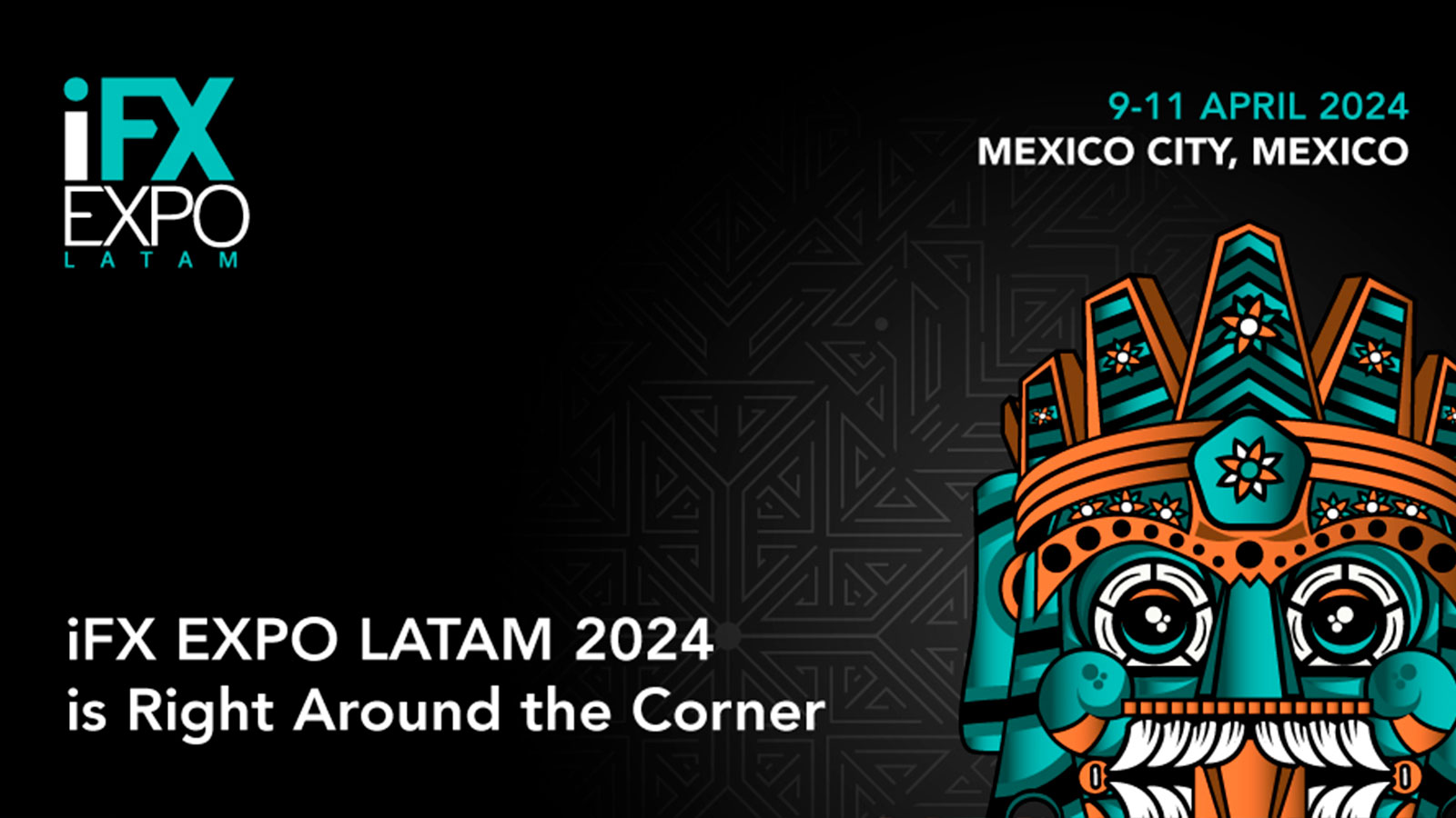 iFX EXPO LATAM 2024 is Right Around the Corner