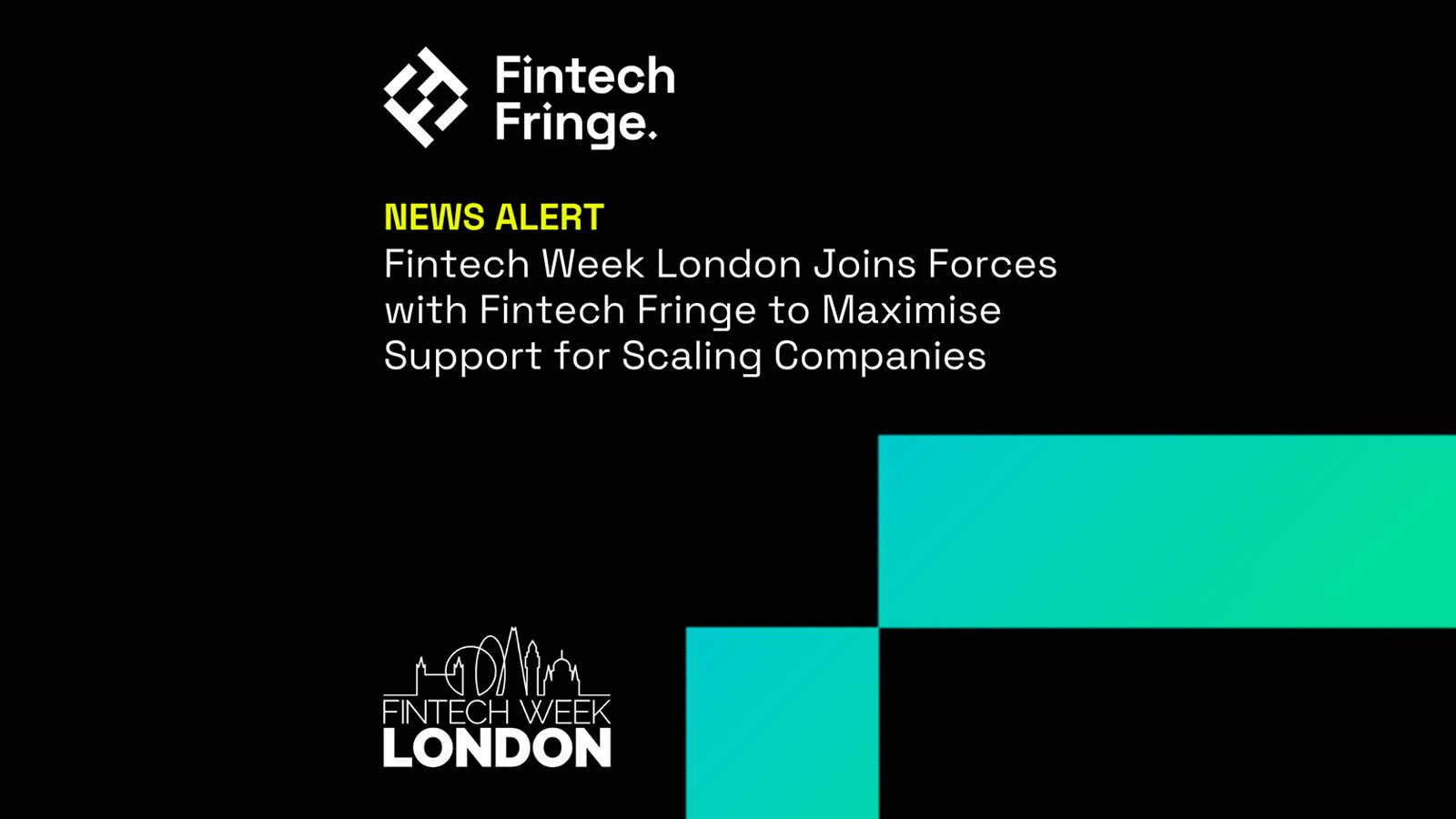 Fintech Week London Joins Forces with Fintech Fringe to Maximise Support for Scaling Companies