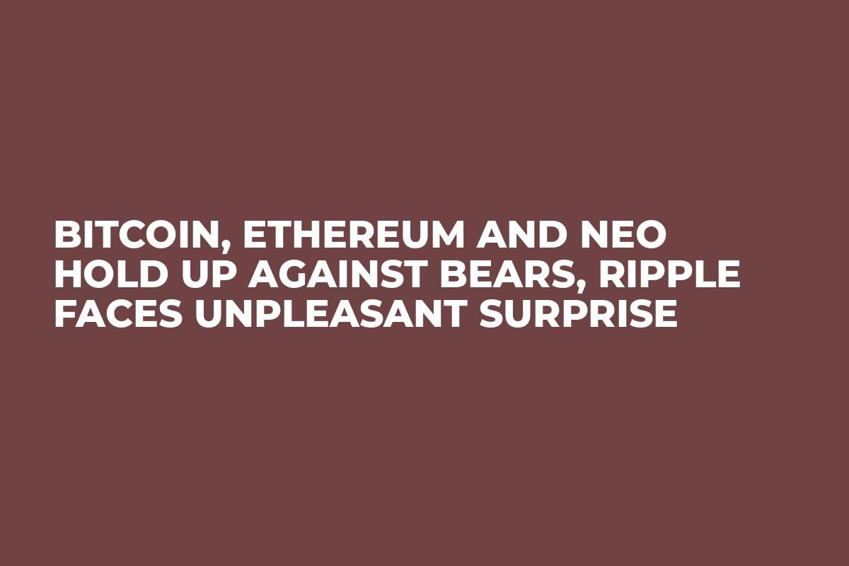 Bitcoin, Ethereum and NEO Hold Up Against Bears, Ripple Faces Unpleasant Surprise