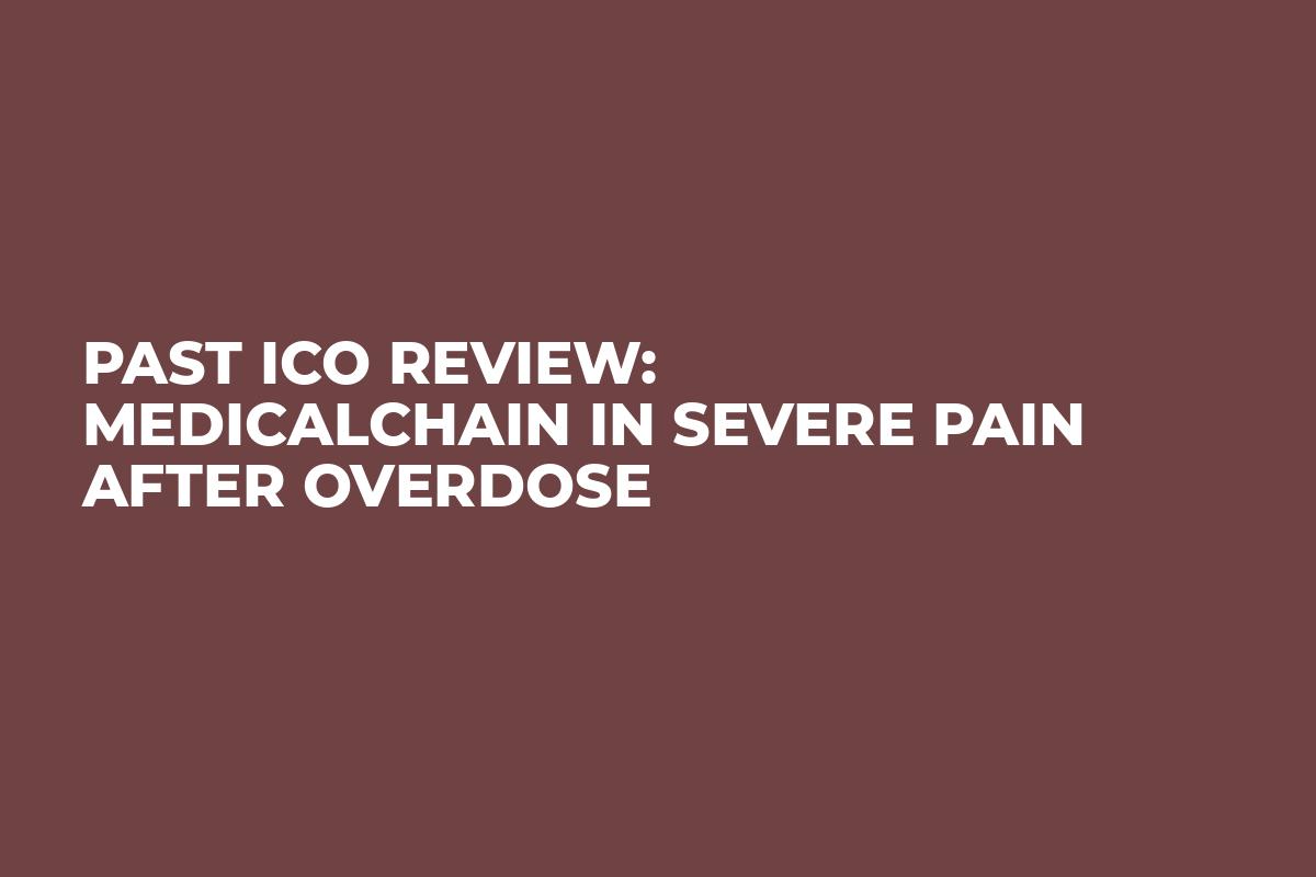 Past ICO Review: MedicalChain in Severe Pain After Overdose