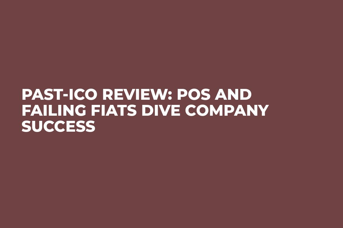 Past-ICO Review: POS and Failing Fiats Dive Company Success