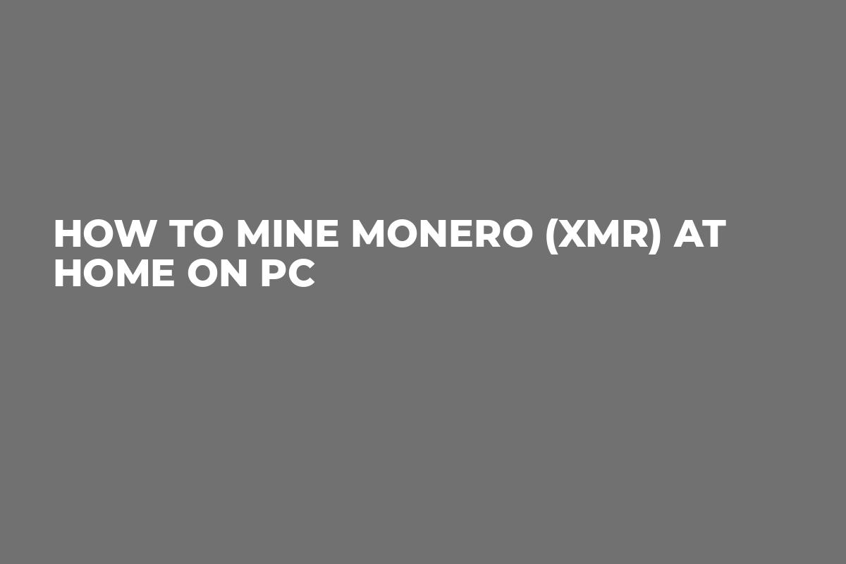 How to mine Monero (XMR) at Home on PC