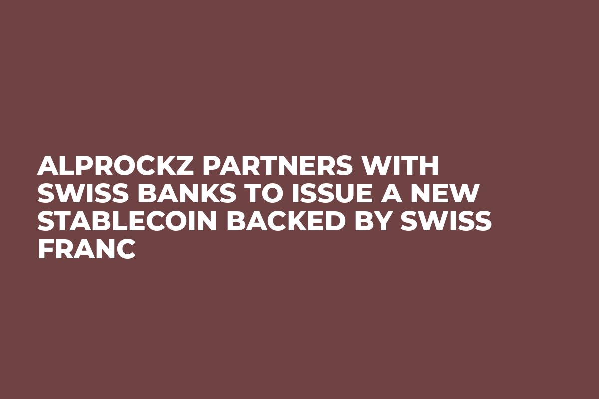 Alprockz Partners with Swiss Banks to Issue a New Stablecoin Backed by Swiss Franc