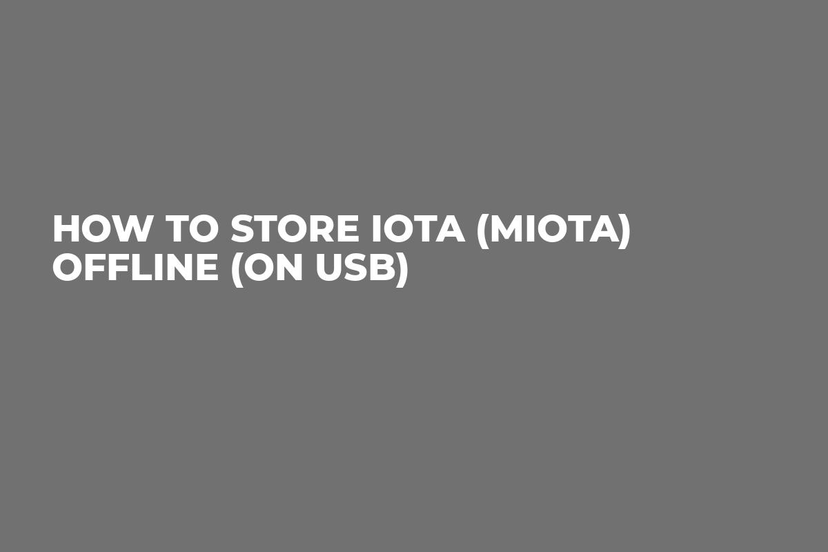 How to store IOTA (MIOTA) Offline (on USB)