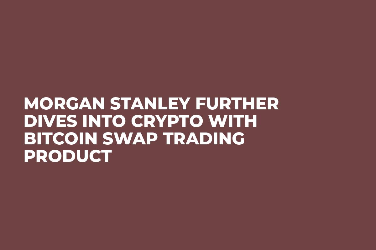 morgan stanley bitcoin swap trading