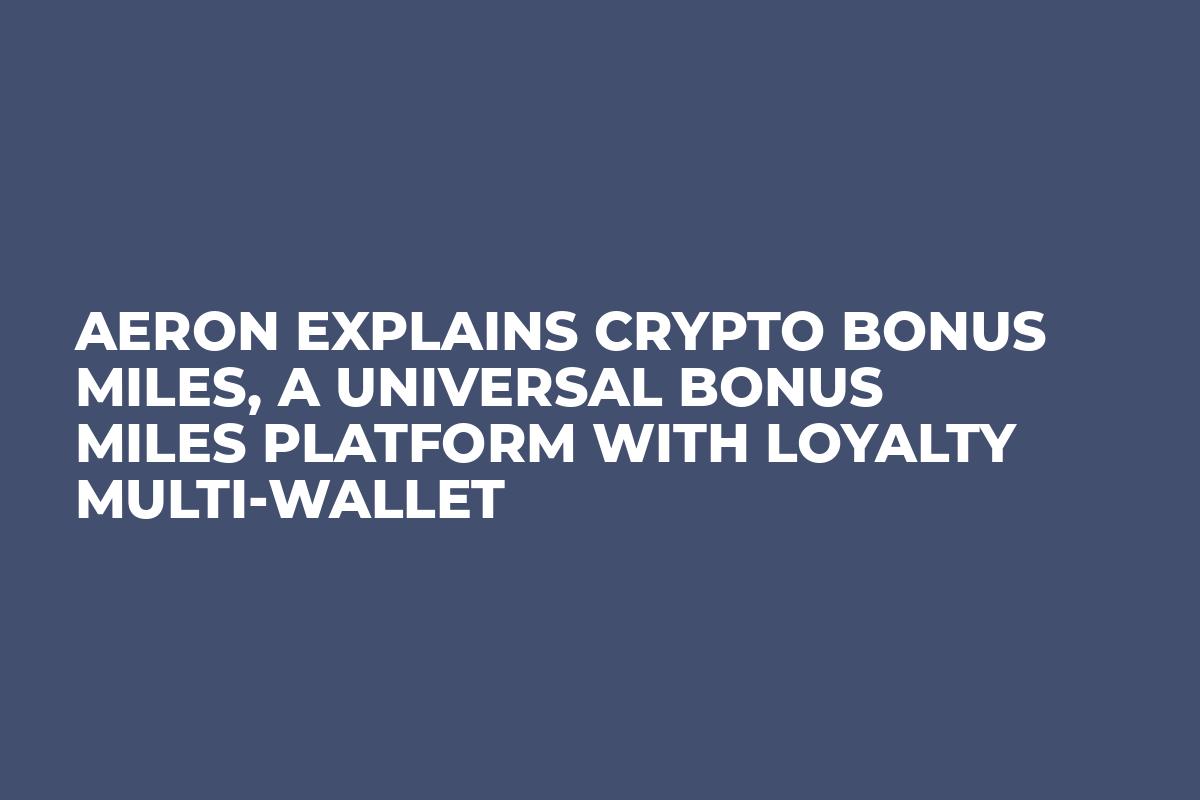 Aeron explains Crypto Bonus Miles, a universal bonus miles platform with loyalty multi-wallet