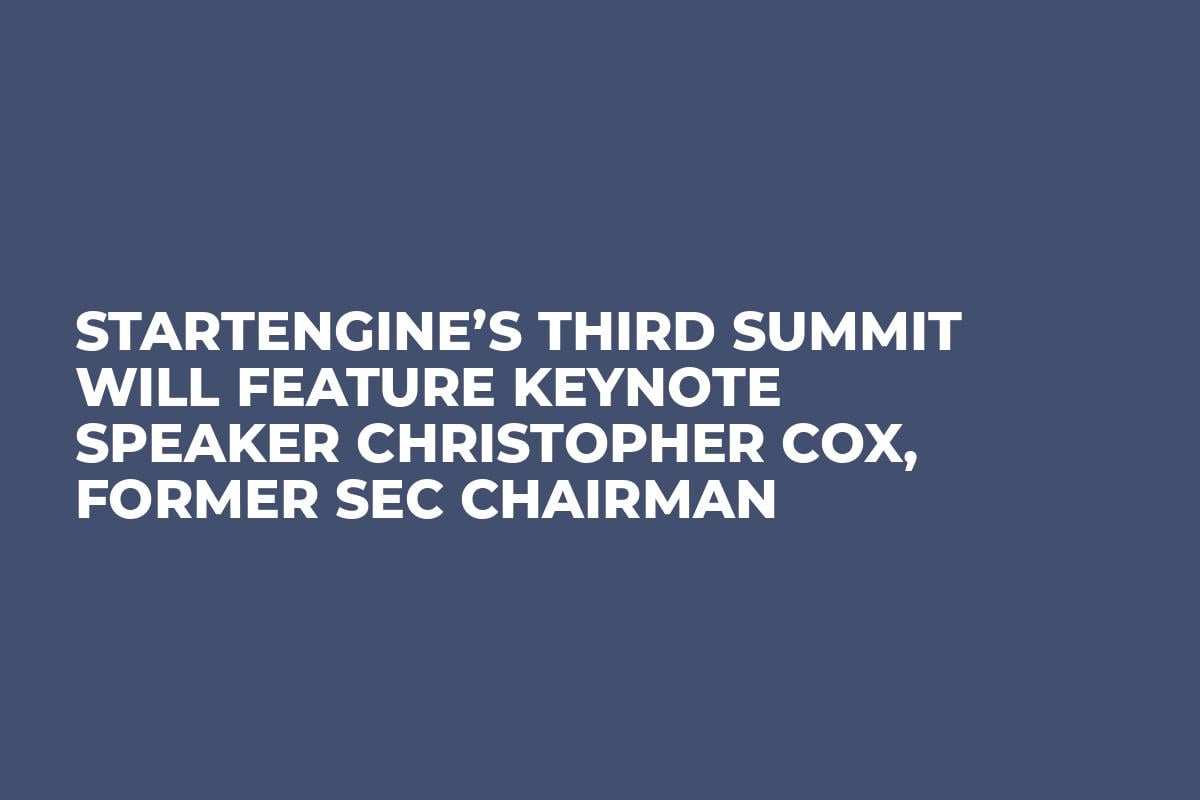 StartEngine’s Third Summit will Feature Keynote Speaker Christopher Cox, Former SEC Chairman