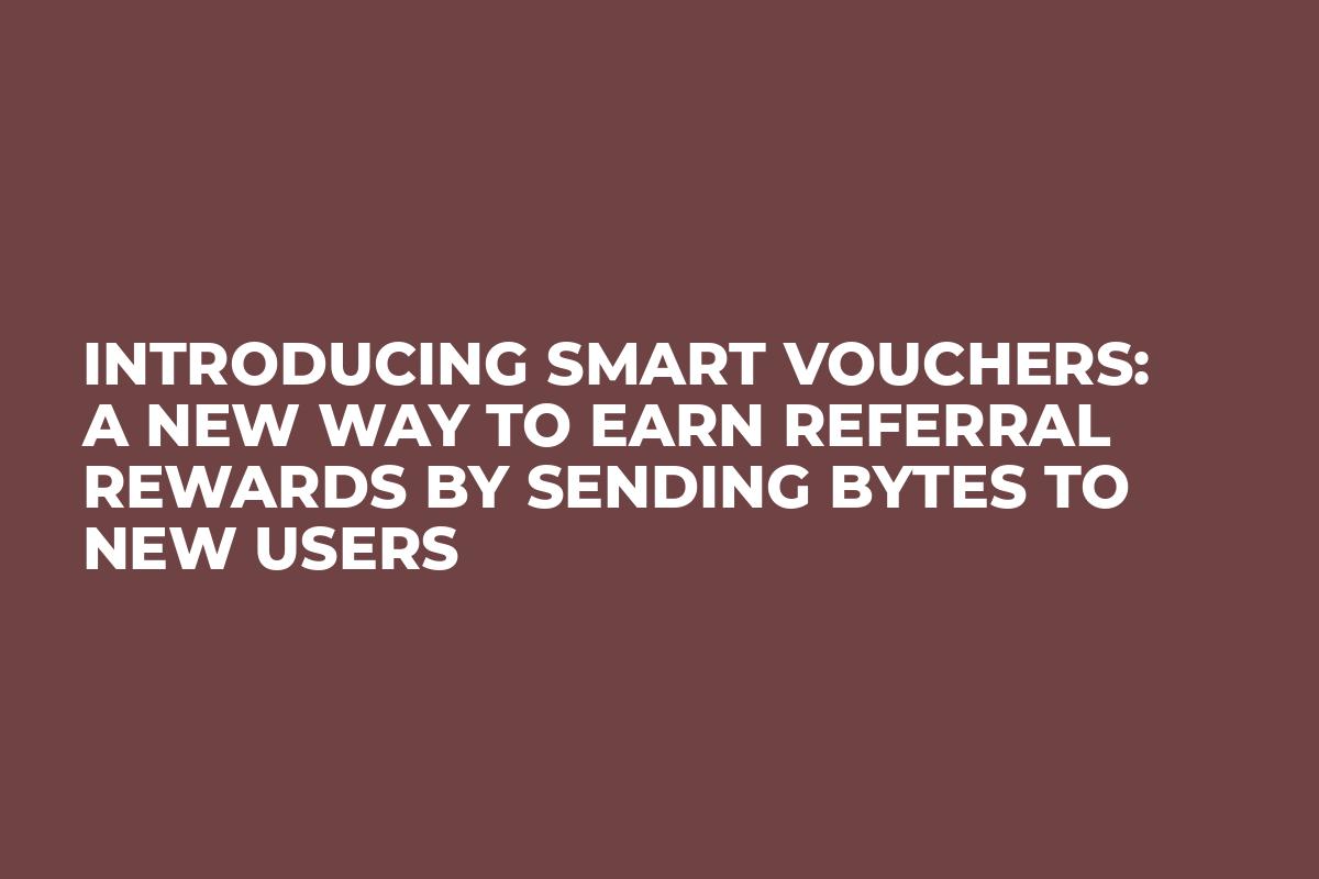 Introducing Smart Vouchers: a new way to earn referral rewards by sending Bytes to new users