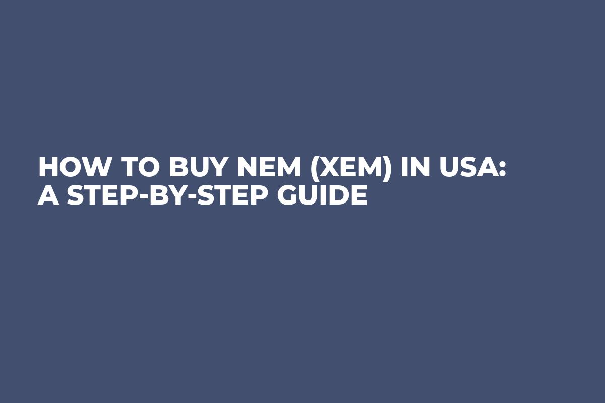 How to buy NEM (XEM) in USA: A Step-by-Step Guide