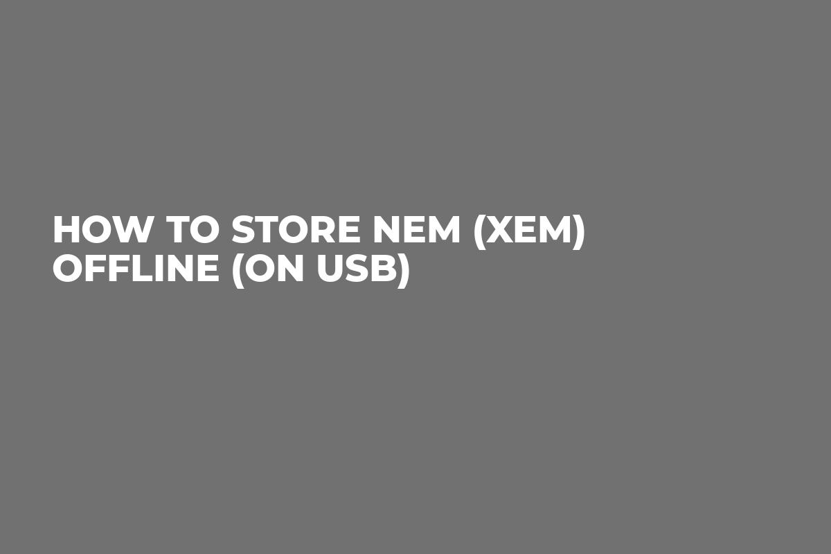How to store NEM (XEM) Offline (on USB)