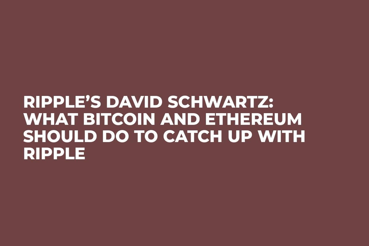 Ripple’s David Schwartz: What Bitcoin and Ethereum Should Do to Catch Up With Ripple