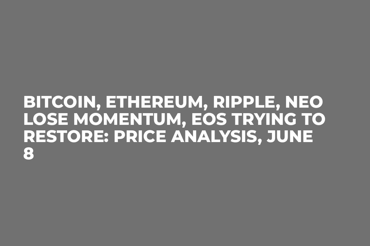 Bitcoin, Ethereum, Ripple, Neo Lose Momentum, EOS Trying to Restore: Price Analysis, June 8