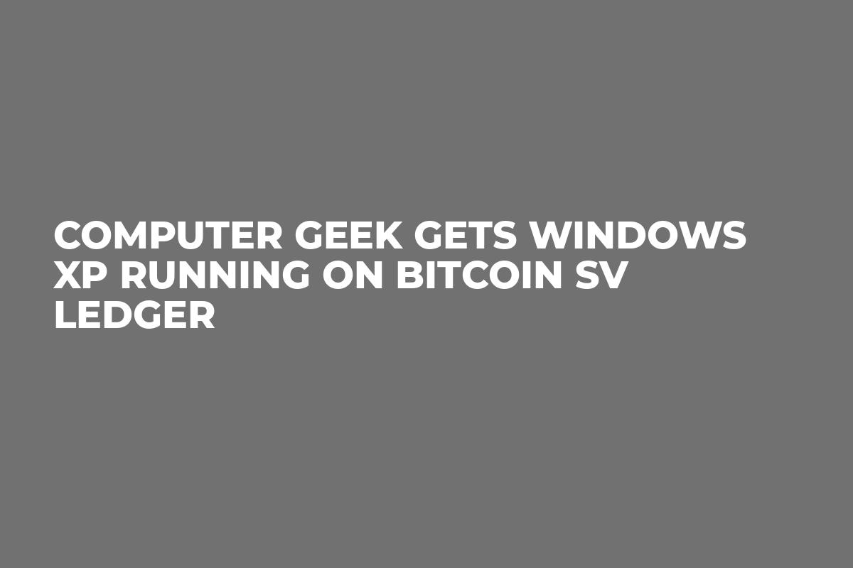 Computer Geek Gets Windows Xp Running On Bitcoin Sv Ledger