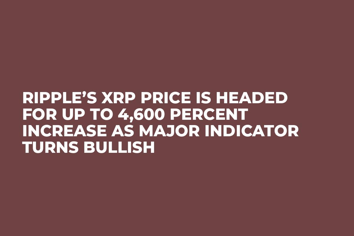 Ripple’s XRP Price Is Headed for Up to 4,600 Percent Increase as Major Indicator Turns Bullish