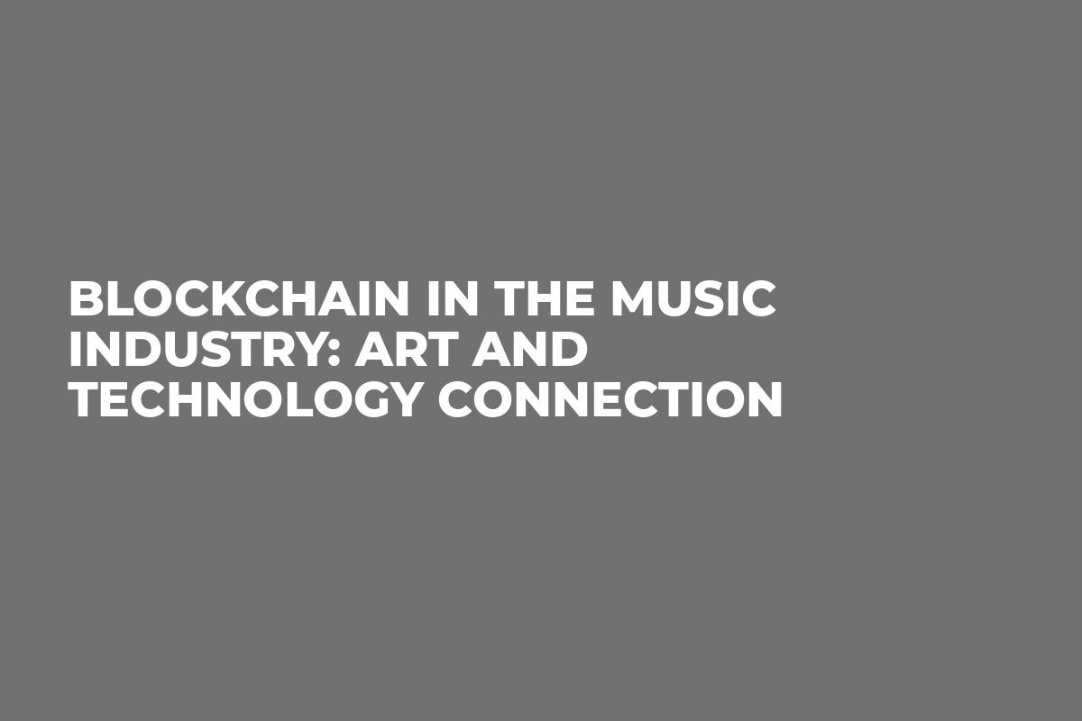 Blockchain in the Music Industry: Art and Technology Connection