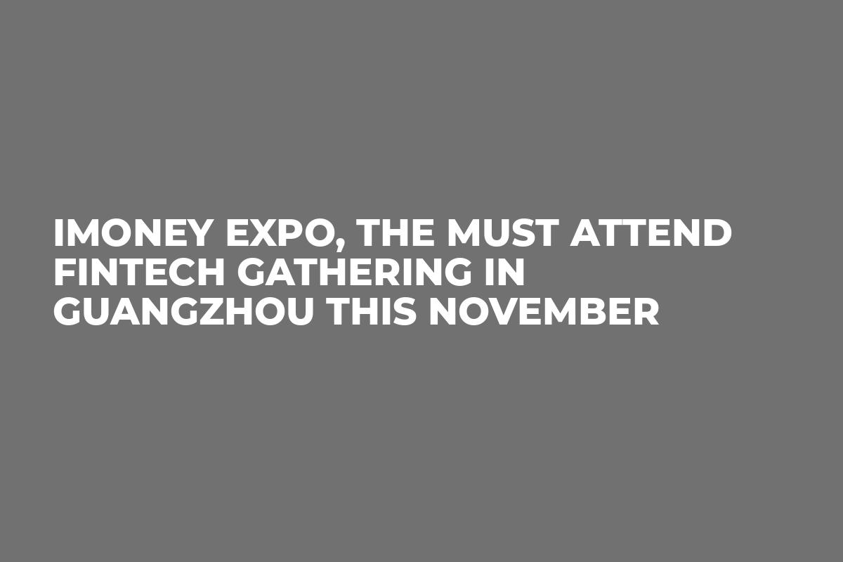 iMoney Expo, the Must Attend Fintech Gathering in Guangzhou This November