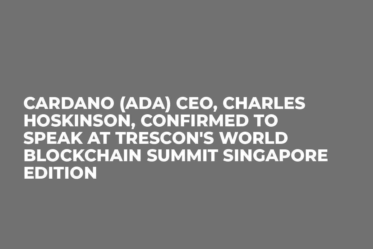 Cardano (ADA) CEO, Charles Hoskinson, confirmed to speak at Trescon's World Blockchain Summit Singapore Edition