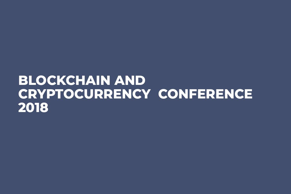 Blockchain and Cryptocurrency Conference 2018