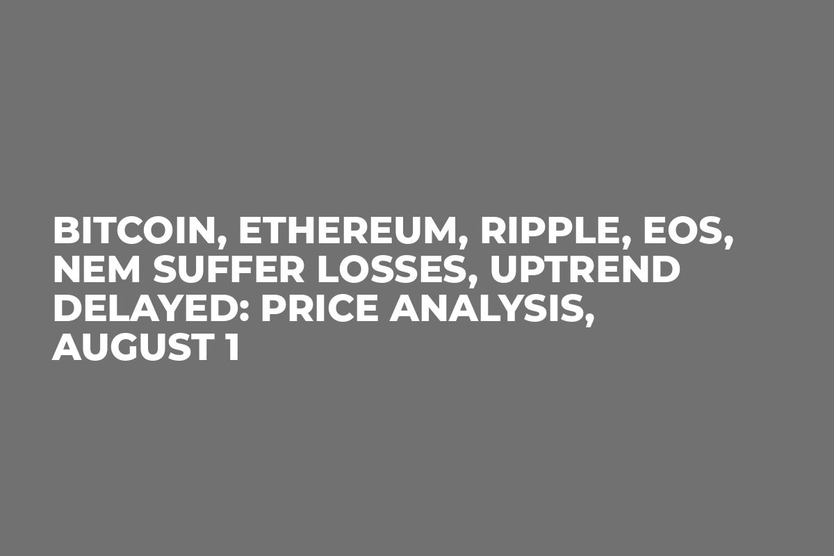 Bitcoin, Ethereum, Ripple, EOS, NEM Suffer Losses, Uptrend Delayed: Price analysis, August 1