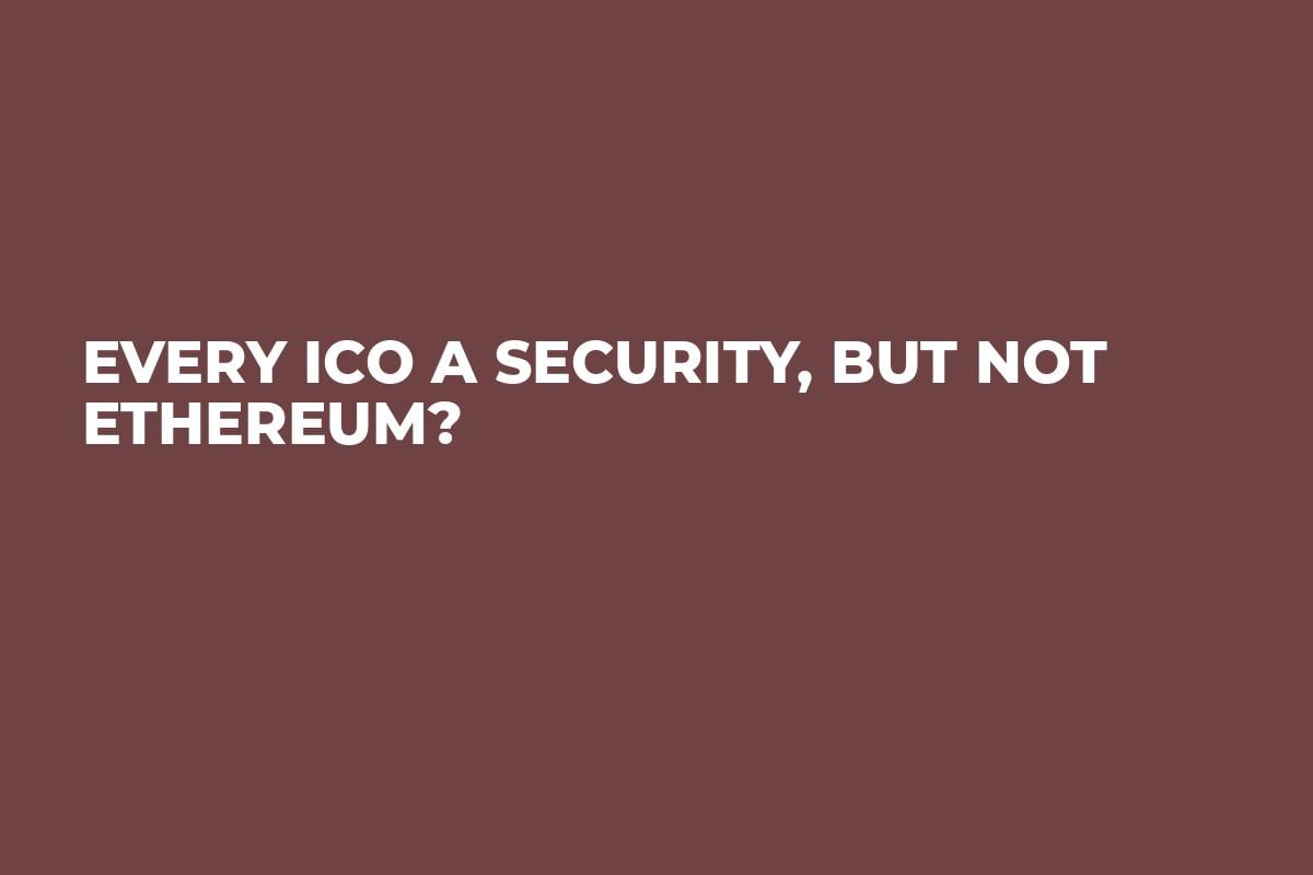 Every ICO a Security, but not Ethereum?