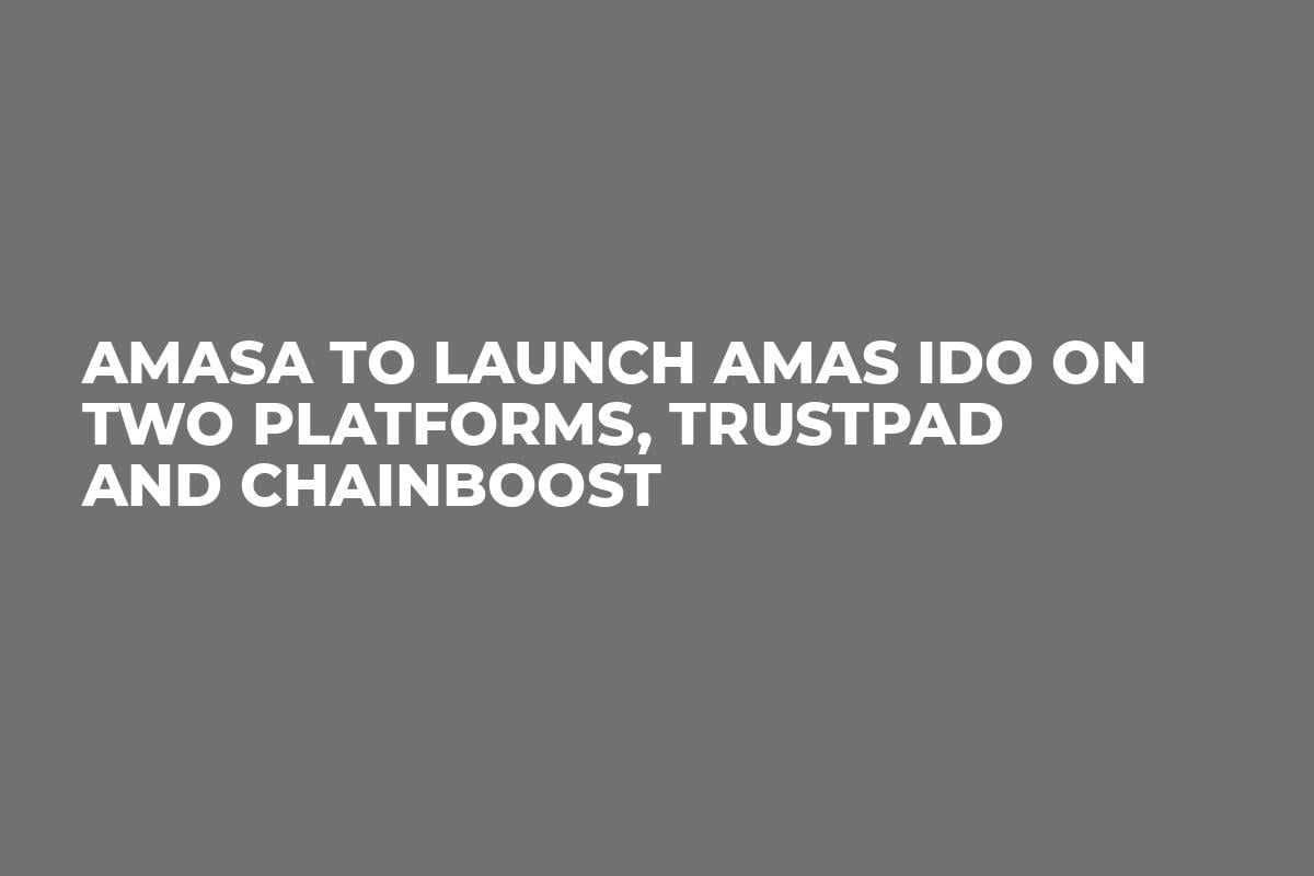 Amasa To Launch AMAS IDO on Two Platforms, Trustpad and Chainboost