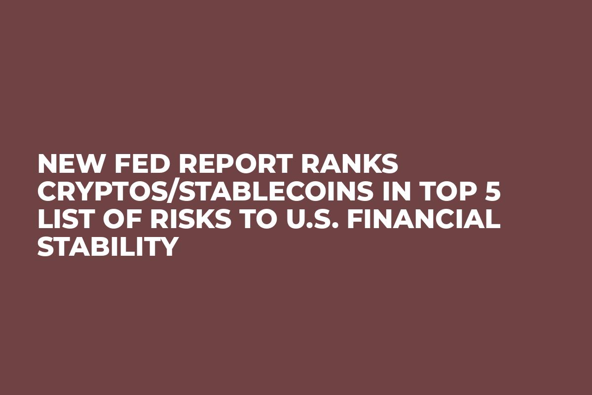 New Fed Report Ranks Cryptos/Stablecoins in Top 5 List of Risks to U.S. Financial Stability