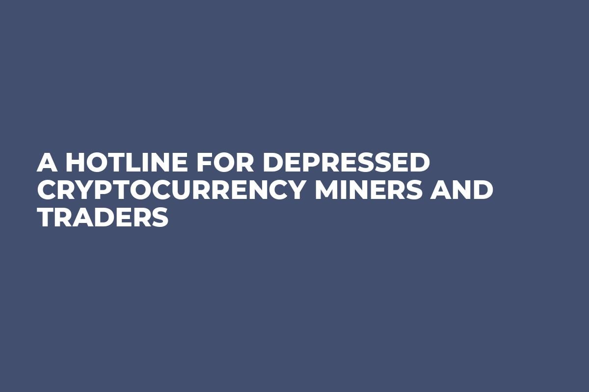 A Hotline for Depressed Cryptocurrency Miners and Traders
