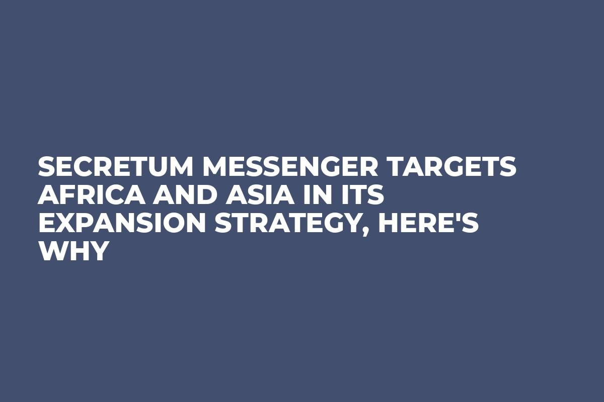 Secretum Messenger Targets Africa and Asia in its Expansion Strategy, Here's Why