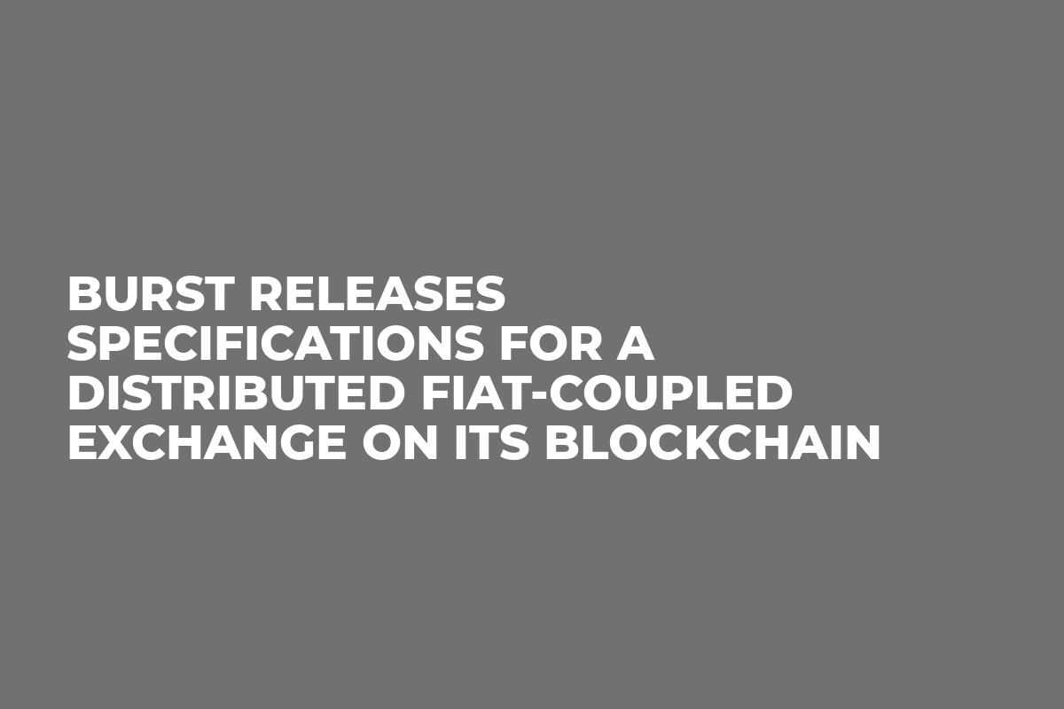 BURST releases specifications for a distributed fiat-coupled exchange on its blockchain