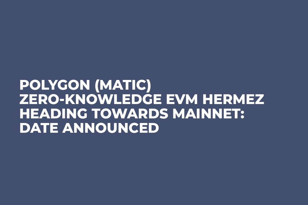 Polygon (MATIC) Zero-Knowledge EVM Hermez Heading Towards Mainnet: Date Announced