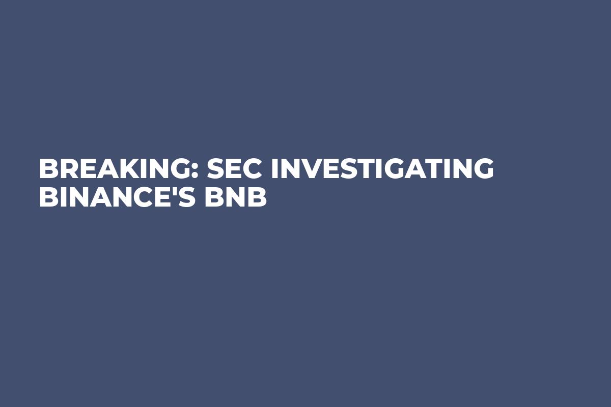 BREAKING: SEC Investigating Binance Coin (BNB)