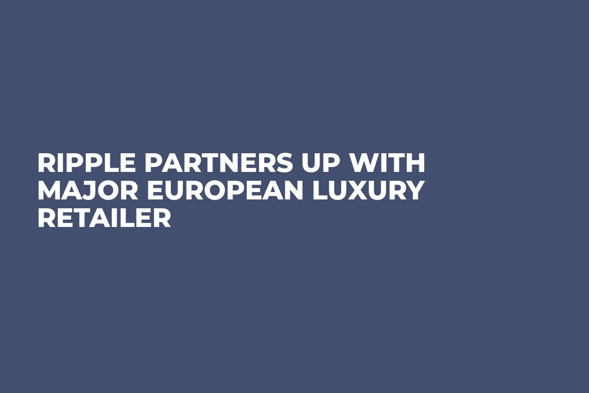 Ripple Partners Up with Major European Luxury Retailer