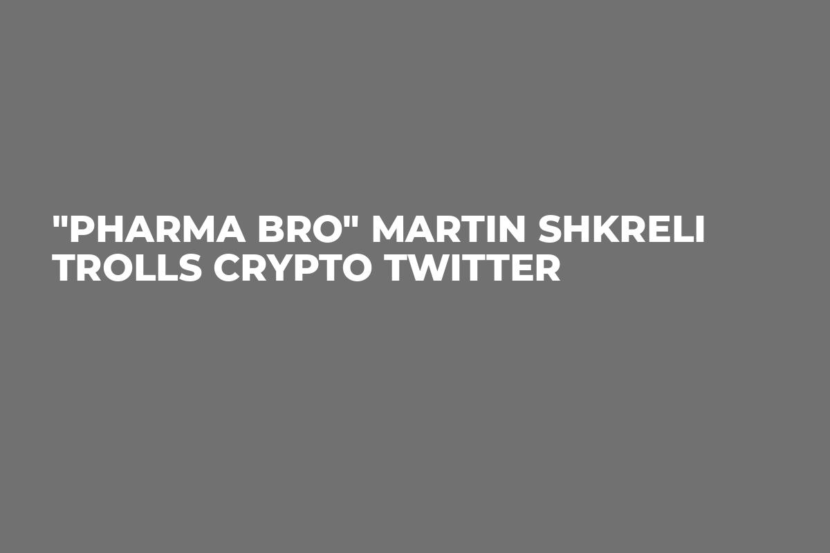 "Pharma Bro" Martin Shkreli Trolls Crypto Twitter
