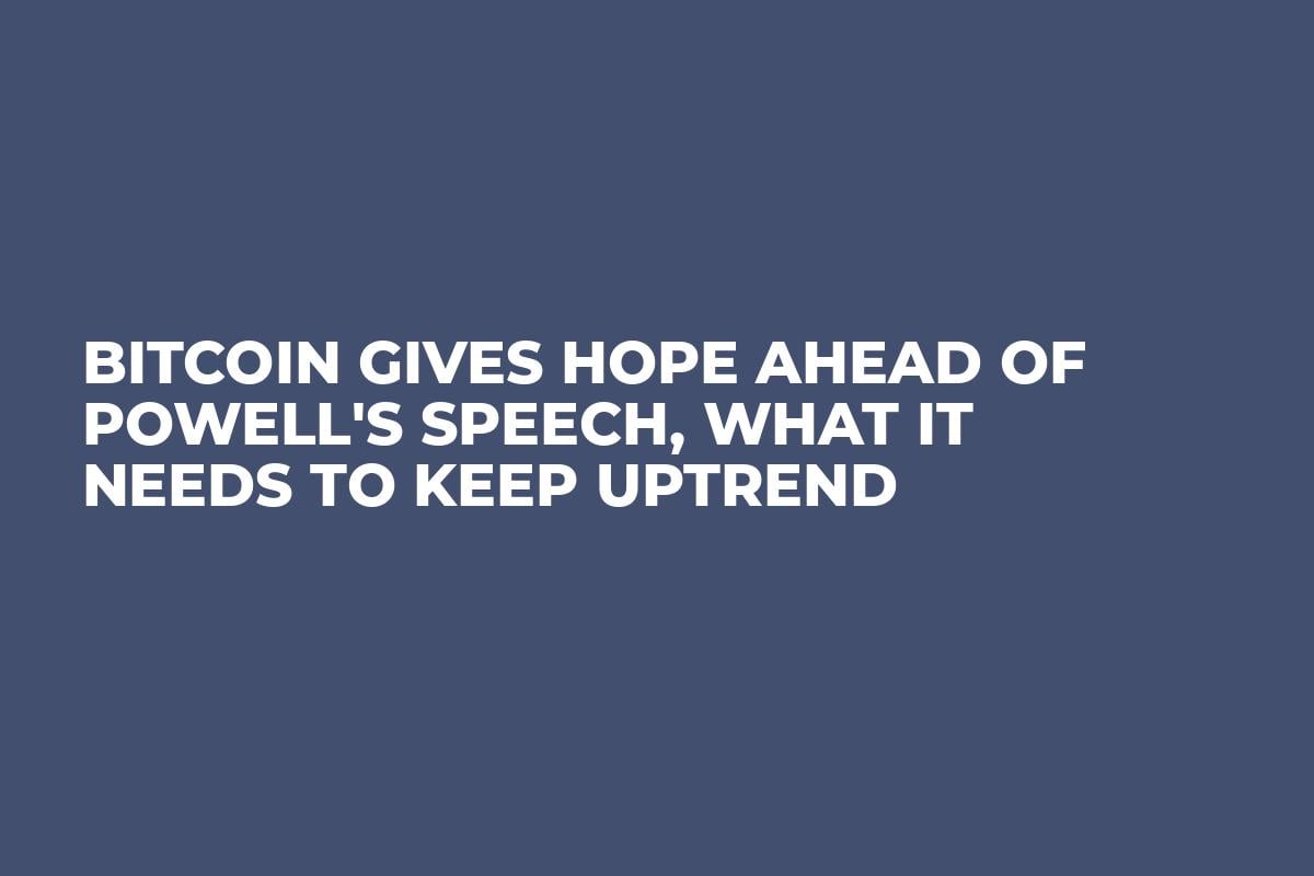 Bitcoin Gives Hope Ahead of Powell's Speech, What It Needs to Keep Uptrend
